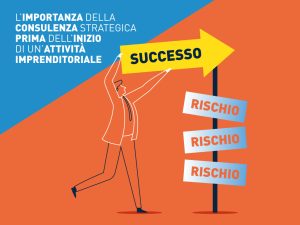 L'importanza della consulenza strategica prima dell'inizio di un'attività imprenditoriale