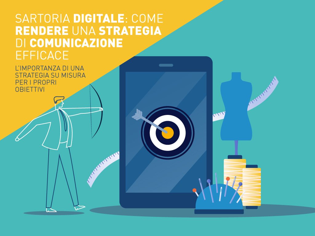 Sartoria digitale: come rendere una strategia di comunicazione efficace