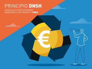 Dnsh: guida alla certificazione ambientale nei progetti Pnrr