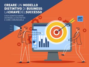 Creare un modello distintivo di business: la chiave del successo