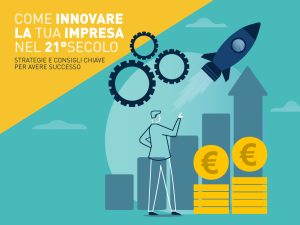 Come innovare la tua impresa nel 21° secolo: strategie e consigli chiave